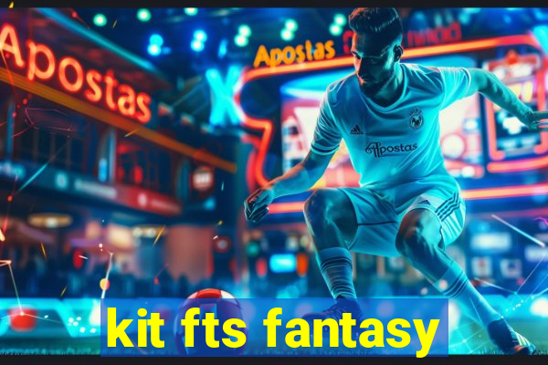 kit fts fantasy